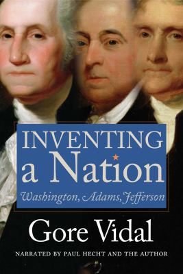 Inventing a Nation: Washington, Adams, Jefferson 1402566832 Book Cover
