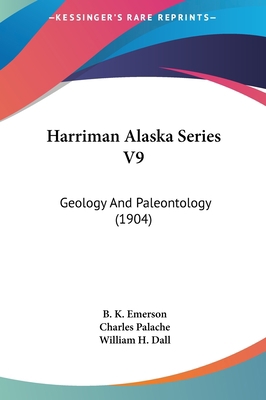 Harriman Alaska Series V9: Geology and Paleonto... 1162096233 Book Cover