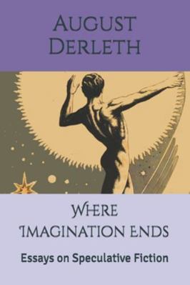 Where Imagination Ends: Essays on Speculative F... B0G24HGWJQ Book Cover