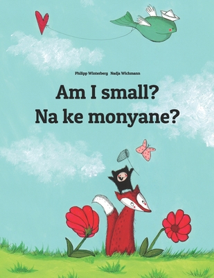Am I small? Na ke monyane?: English-Sesotho [Le... 1729857728 Book Cover