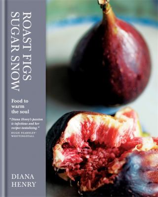 Roast Figs Sugar Snow: Food to Warm the Soul 1845336534 Book Cover