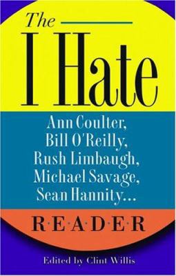 The I Hate Ann Coulter, Bill O'Reilly, Rush Lim... 1560256141 Book Cover