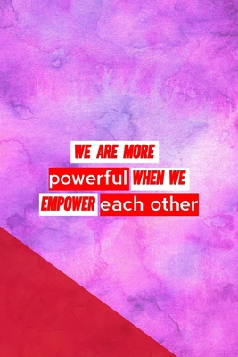 We Are More Powerful When We Empower Each Other... 170418049X Book Cover