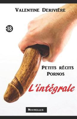 Petits récits pornos: L'intégrale [French] 1730770894 Book Cover