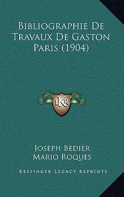 Bibliographie De Travaux De Gaston Paris (1904) [French] 1167818636 Book Cover