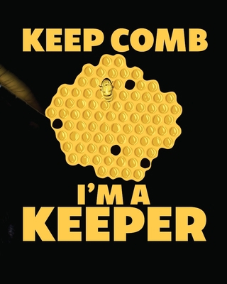 Keep Comb I'm A Keeper: Beekeeping Log Book Api... 1953332188 Book Cover