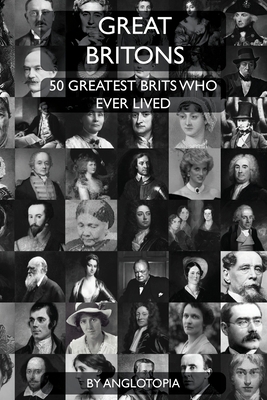 Great Britons: Top 50 Greatest Brits Who Ever L... 1955273111 Book Cover