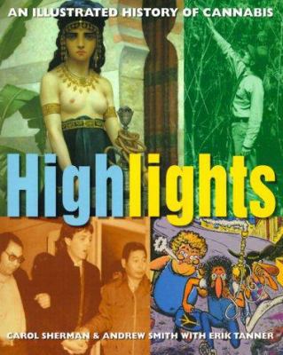 Highlights: The Illustrated History of Cannabis 1580081215 Book Cover