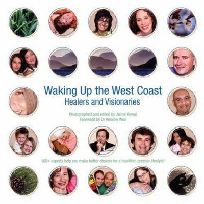 Waking Up the West Coast: Healers and Visionaries 0973908807 Book Cover