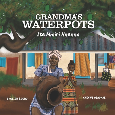 Grandma's Waterpots: Ite Mmiri Nnenne 1739139208 Book Cover