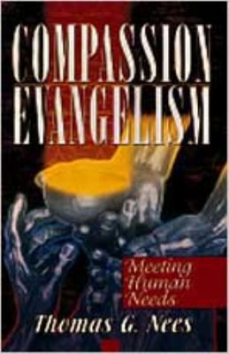 Compassion Evangelism: Meeting Human Needs 0834116235 Book Cover