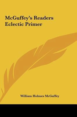 McGuffey's Readers Eclectic Primer 1161590730 Book Cover