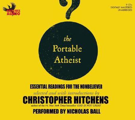 The Portable Atheist: Essential Readings for th... 159777197X Book Cover
