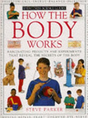 How the Body Works (Eyewitness Science Guides) 0751300810 Book Cover
