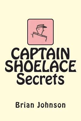 CAPTAIN SHOELACE Secrets 1478249307 Book Cover