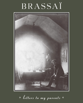 Brassai: Letters to My Parents 0226071472 Book Cover