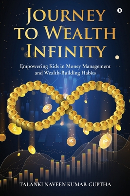 Journey to Wealth Infinity: Empowering Kids in ... B0DSPZ8TX2 Book Cover