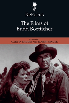 Refocus: The Films of Budd Boetticher 1474419038 Book Cover