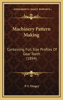 Machinery Pattern Making: Containing Full Size ... 1164999060 Book Cover