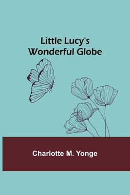 Little Lucy's Wonderful Globe 9357093613 Book Cover