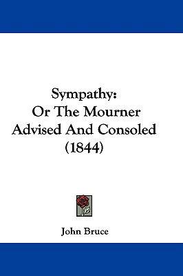 Sympathy: Or the Mourner Advised and Consoled (... 1104563932 Book Cover