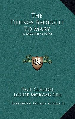 The Tidings Brought To Mary: A Mystery (1916) 1164250094 Book Cover