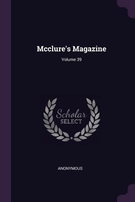 Mcclure's Magazine; Volume 39 1377902684 Book Cover