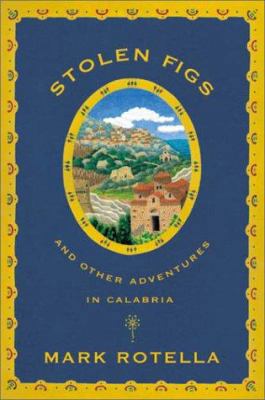 Stolen Figs, and Other Adventures in Calabria 0865476276 Book Cover