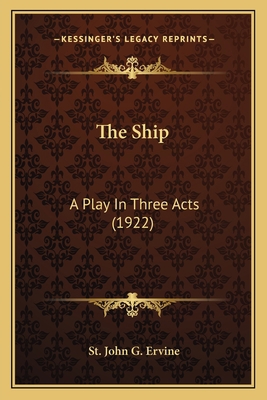 The Ship: A Play in Three Acts (1922) 1164000527 Book Cover