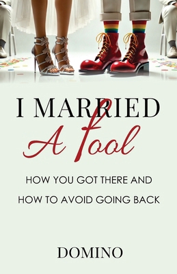 I Married a Fool - How You Got There and How to... B0FXWJC65P Book Cover