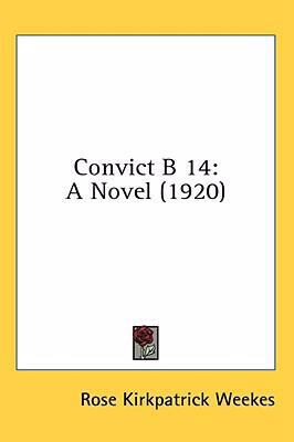 Convict B 14: A Novel (1920) 1436646138 Book Cover