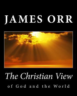 The Christian View of God and the World 1494885247 Book Cover