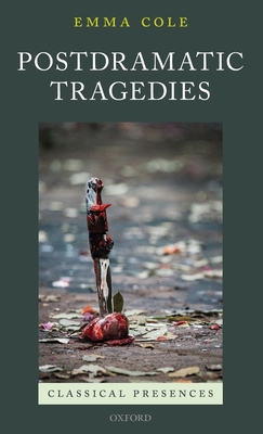 Postdramatic Tragedies 0198817681 Book Cover