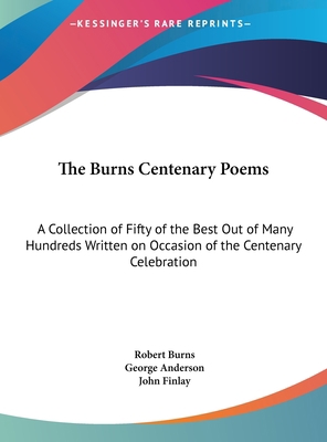 The Burns Centenary Poems: A Collection of Fift... [Large Print] 1169917259 Book Cover