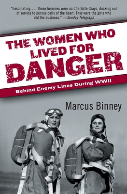 The Women Who Lived for Danger: Behind Enemy Li... B000C4SFGU Book Cover