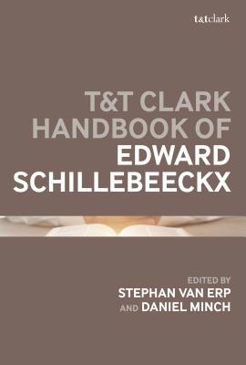 T&t Clark Handbook of Edward Schillebeeckx 0567662438 Book Cover