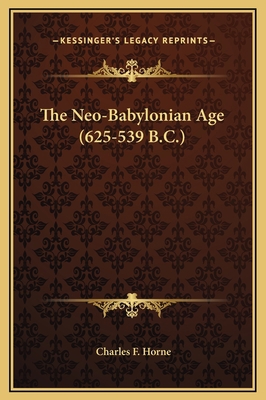 The Neo-Babylonian Age (625-539 B.C.) 1169189210 Book Cover