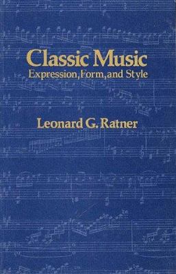 Classic Music: Expression, Form and Style 0028726901 Book Cover