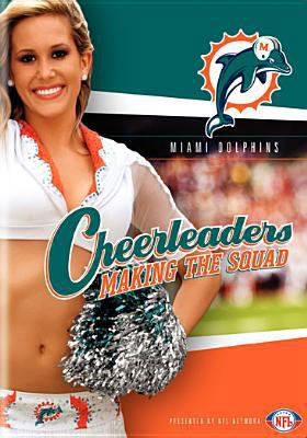 NFL Cheerleaders Making the Squad: Miami Dolphins 1419844210 Book Cover