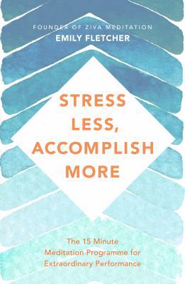 Stress Less, Accomplish More: The 15-Minute Med... Book Cover