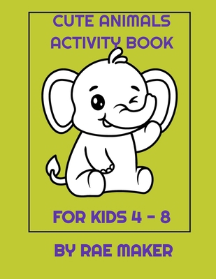Cute Animals Activity Book for Kids 4 - 8 B0BGZLG4Q8 Book Cover