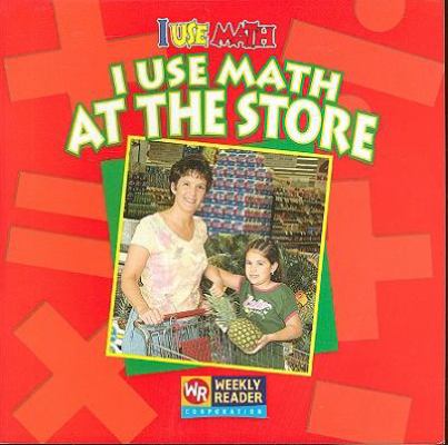 I Use Math at the Store 0836848632 Book Cover