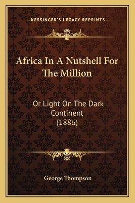 Africa In A Nutshell For The Million: Or Light ... 1166427374 Book Cover