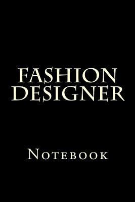 Fashion Designer: Notebook 1979316651 Book Cover