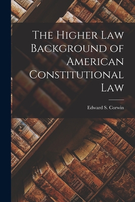 The Higher Law Background of American Constitut... 1015176763 Book Cover