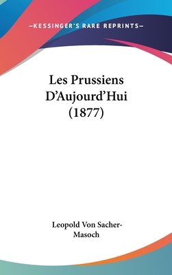 Les Prussiens D'Aujourd'Hui (1877) 1437260543 Book Cover