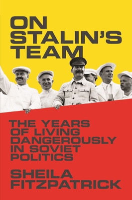 On Stalin's Team: The Years of Living Dangerous... 0691175772 Book Cover