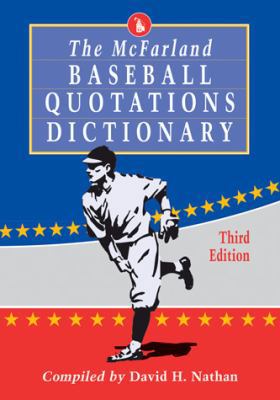 The McFarland Baseball Quotations Dictionary, 3... 0786447907 Book Cover
