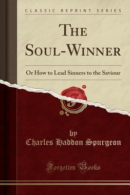 The Soul-Winner: Or How to Lead Sinners to the ... 1331785065 Book Cover