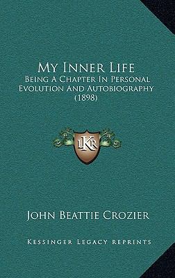 My Inner Life: Being A Chapter In Personal Evol... 1165064448 Book Cover